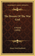 The Broom of the War God: A Novel (1898)