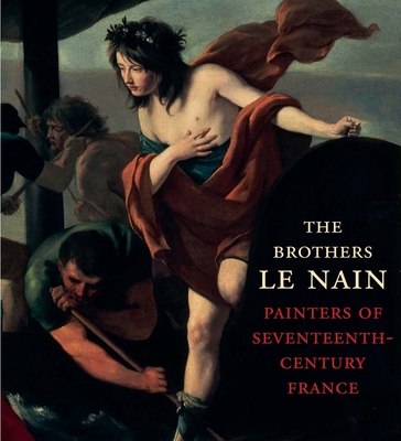 The Brothers Le Nain: Painters of Seventeenth-Century France - Dickerson, C. D., III, and Bell, Esther, and Bailey, Colin B. (Preface by)