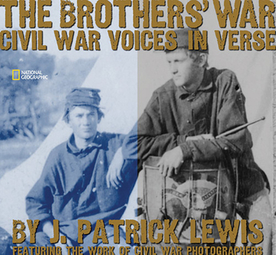 The Brothers' War: Civil War Voices in Verse - Lewis, J, and Photographers, Civil (Photographer)