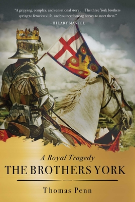 The Brothers York: A Royal Tragedy - Penn, Thomas