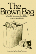 The Brown Bag: A Bag Full of Sermons for Children