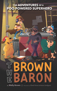 The Brown Baron: The Adventures of a Poo-Powered Superhero