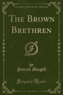 The Brown Brethren (Classic Reprint)