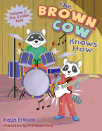 The Brown Cow Knows How: Let's Start a Rock Band! the Golden Rule