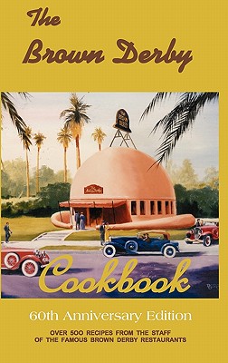 The Brown Derby Cookbook - Cobb, Robert H, and Levinson, Leonard L, and Byrd, M Elizabeth (Editor)