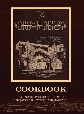 The Brown Derby Cookbook - Byrd, M Elizabeth (Editor), and Cobb, Robert H