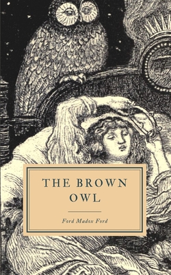 The Brown Owl - Ford, Ford Madox