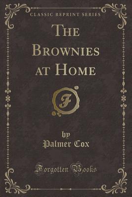 The Brownies at Home (Classic Reprint) - Cox, Palmer