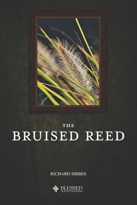 The Bruised Reed (Illustrated) - Sibbes, Richard