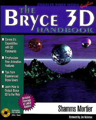 The Bryce 3D Handbook - Mortier, Shamms, PH.D., and Nickman, Jan (Foreword by)