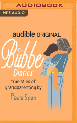 The Bubbe Diaries - Span, Paula (Read by)