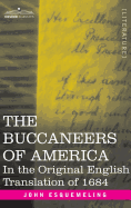 The Buccaneers of America: In the Original English Translation of 1684