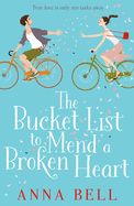 The Bucket List to Mend a Broken Heart: A laugh-out-loud feel-good romantic comedy