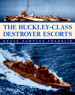 The Buckley-Class Destroyer Escorts - Franklin, Bruce Hampton
