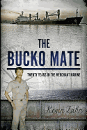 The Bucko Mate: Twenty Years in the Merchant Marine