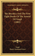 The Bucolics and the First Eight Books of the Aeneid of Vergil (1882)