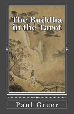 The Buddha in the Tarot: Buddhist Reflections on the Major Arcana - Greer, Paul