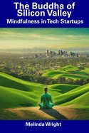The Buddha of Silicon Valley: Mindfulness in Tech Startups