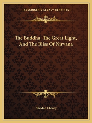 The Buddha, The Great Light, And The Bliss Of Nirvana - Cheney, Sheldon