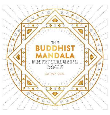 The Buddhist Mandala Pocket Colouring Book: 26 Inspiring Designs for Mindful Meditation and Colouring - Tenzin-Dolma, Lisa
