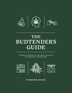 The Budtender's Guide: A Reference Manual for Cannabis Consumers and Dispensary Professionals