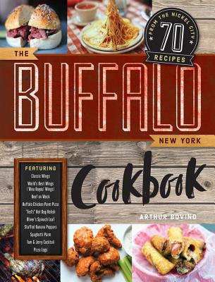 The Buffalo New York Cookbook: 70 Recipes from the Nickel City - Bovino, Arthur