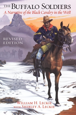 The Buffalo Soldiers: A Narrative of the Black Cavalry in the West, Revised Edition - Leckie, William H, and Leckie, Shirley A