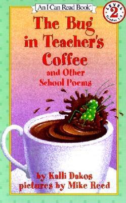 The Bug in Teacher's Coffee: And Other School Poems - Dakos, Kalli