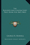 The Builder's And Contractor's Price Book For 1865 (1865)