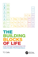 The Building Blocks of Life: A Nutrition Foundation for Healthcare Professionals