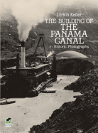 The Building of the Panama Canal in Historic Photographs