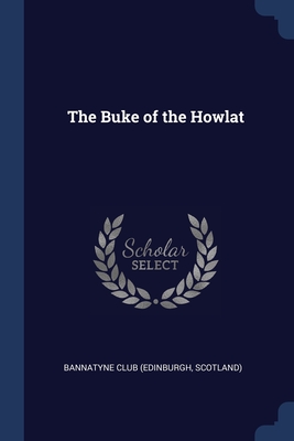 The Buke of the Howlat - Bannatyne Club (Edinburgh, Scotland) (Creator)