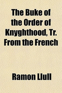 The Buke of the Order of Knyghthood, Tr. from the French