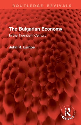 The Bulgarian Economy in the Twentieth Century - Lampe, John R.