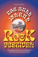 The Bull Island Rock Festival: The Experience Had by Me and Others at 1972's Erie Canal Soda Pop Festival