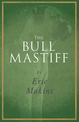 The Bullmastiff - Makins, Eric