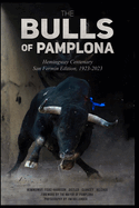 The Bulls Of Pamplona: Hemingway Centenary San Fermn Edition 1923-2023