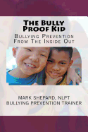 The Bully Proof Kid: Bullying Prevention from the Inside Out