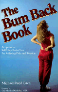 The Bum Back Book: Acupressure Self-Help Back Care for Relieving Tension and Pain