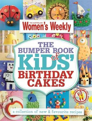 The Bumper Book of Kids Birthday Cakes - The Australian Women's Weekly