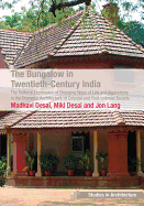 The Bungalow in Twentieth-Century India: The Cultural Expression of Changing Ways of Life and Aspirations in the Domestic Architecture of Colonial and Post-colonial Society