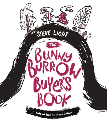 The Bunny Burrow Buyer's Book: A Tale of Rabbit Real Estate - Light, Steve