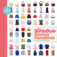 The Burdastyle Sewing Handbook: 5 Master Patterns, 15 Creative Projects