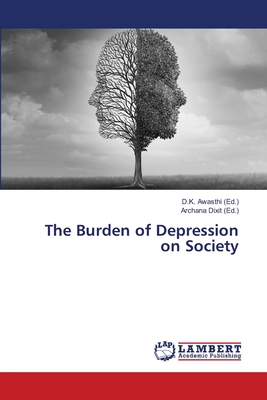 The Burden of Depression on Society - Awasthi, D K (Editor), and Dixit, Archana (Editor)