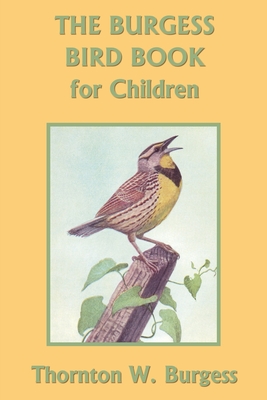 The Burgess Bird Book for Children (Color Edition) (Yesterday's Classics) - Burgess, Thornton W