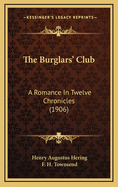 The Burglars' Club: A Romance in Twelve Chronicles (1906)