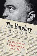 The Burglary: The Discovery of J. Edgar Hoover's Secret FBI