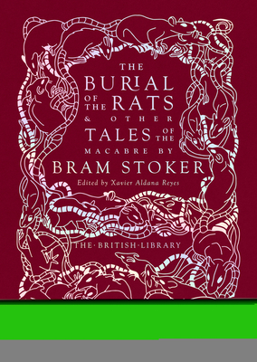 The Burial of the Rats: And Other Tales of the Macabre by Bram Stoker - Stoker, Bram, and Aldana Reyes, Xavier (Editor)