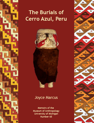 The Burials of Cerro Azul, Peru: Volume 65 - Marcus, Joyce