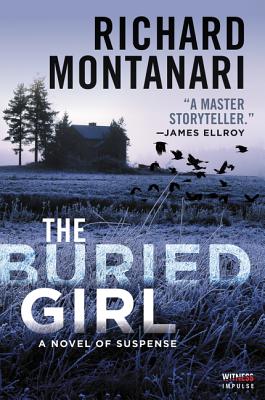 The Buried Girl: A Novel of Suspense - Montanari, Richard